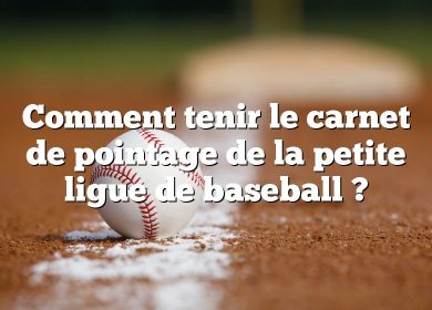 Comment tenir le carnet de pointage de la petite ligue de baseball ?